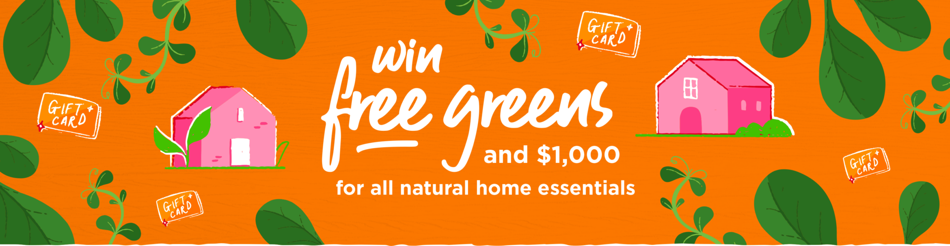 win free greens and $1,000 for all natural home essentials